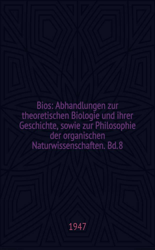 Bios : Abhandlungen zur theoretischen Biologie und ihrer Geschichte, sowie zur Philosophie der organischen Naturwissenschaften. Bd. 8 : Die Eigenwelt des Menschen
