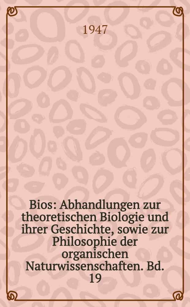 Bios : Abhandlungen zur theoretischen Biologie und ihrer Geschichte, sowie zur Philosophie der organischen Naturwissenschaften. Bd. 19 : Grundlagen einer Funktionellen Embryologie