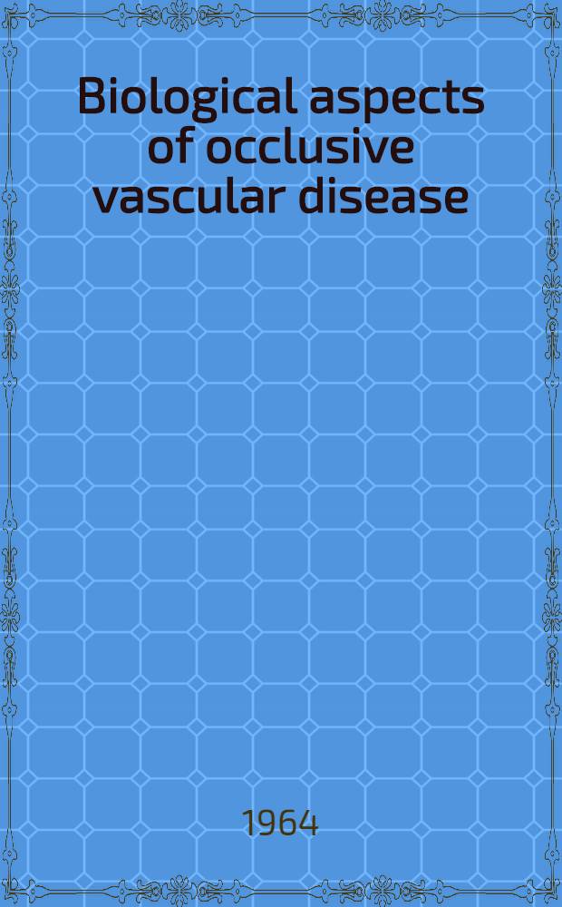 Biological aspects of occlusive vascular disease : Papers presented at the Symposium on "Biological aspects of occlusive vascular disease"