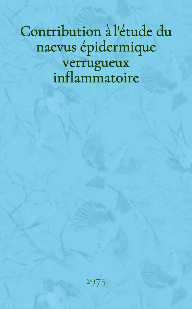 Contribution à l'étude du naevus épidermique verrugueux inflammatoire : Thèse