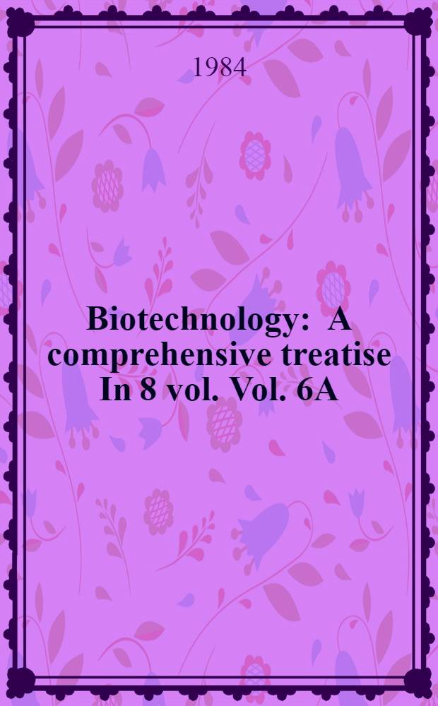 Biotechnology : A comprehensive treatise In 8 vol. Vol. 6A : Biotransformations