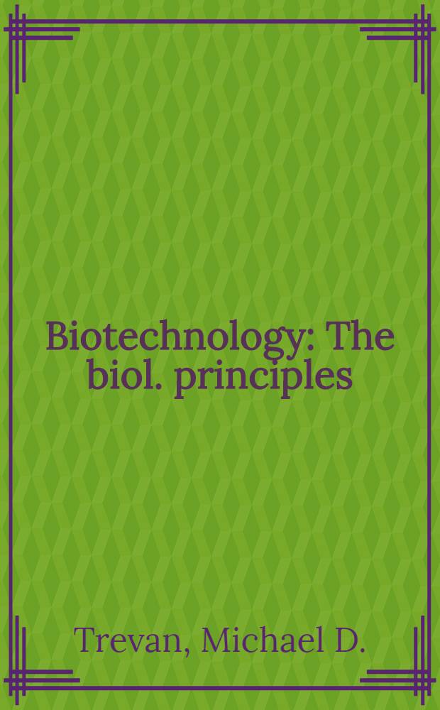 Biotechnology : The biol. principles