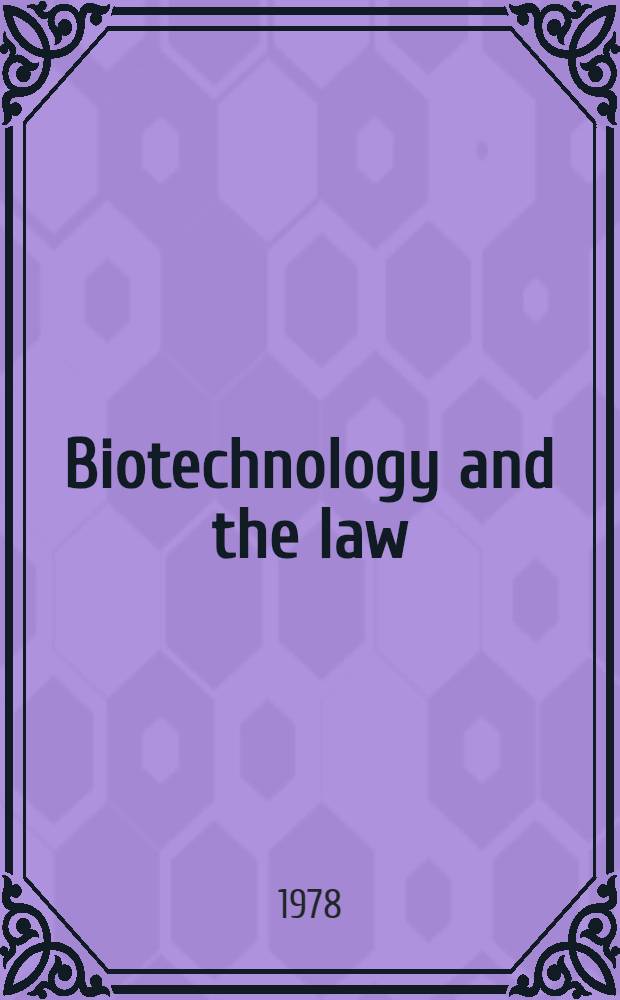 Biotechnology and the law : Recombinant DNA and the control of sci. research : Symposium