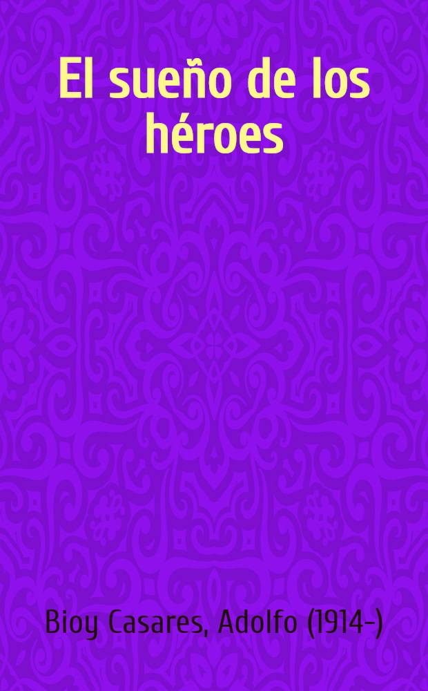 El sueño de los héroes : Novela