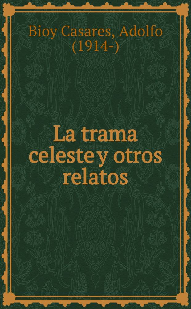 La trama celeste y otros relatos : Antología