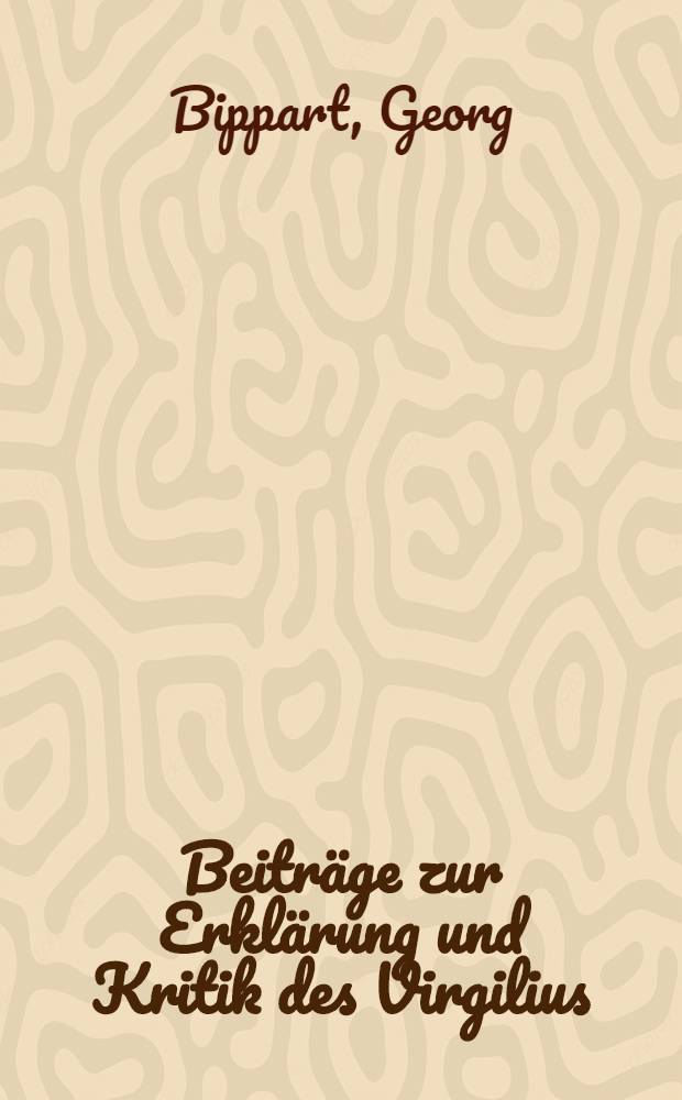Beiträge zur Erklärung und Kritik des Virgilius