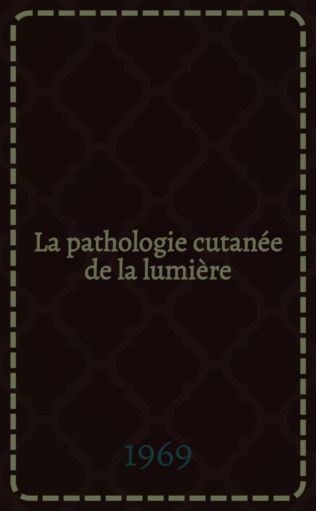 La pathologie cutanée de la lumière : Thèse