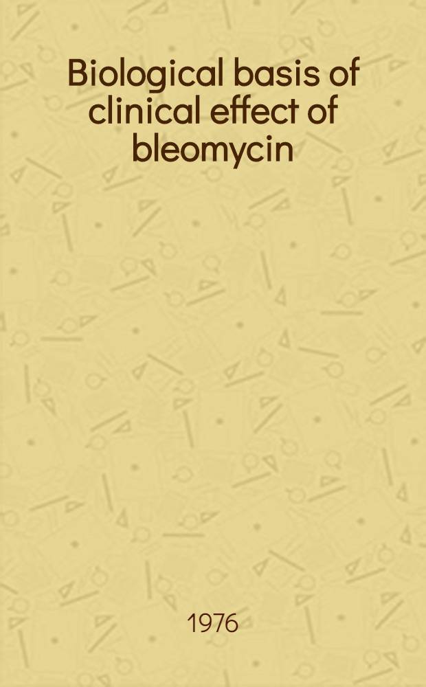 Biological basis of clinical effect of bleomycin : (Symposium)