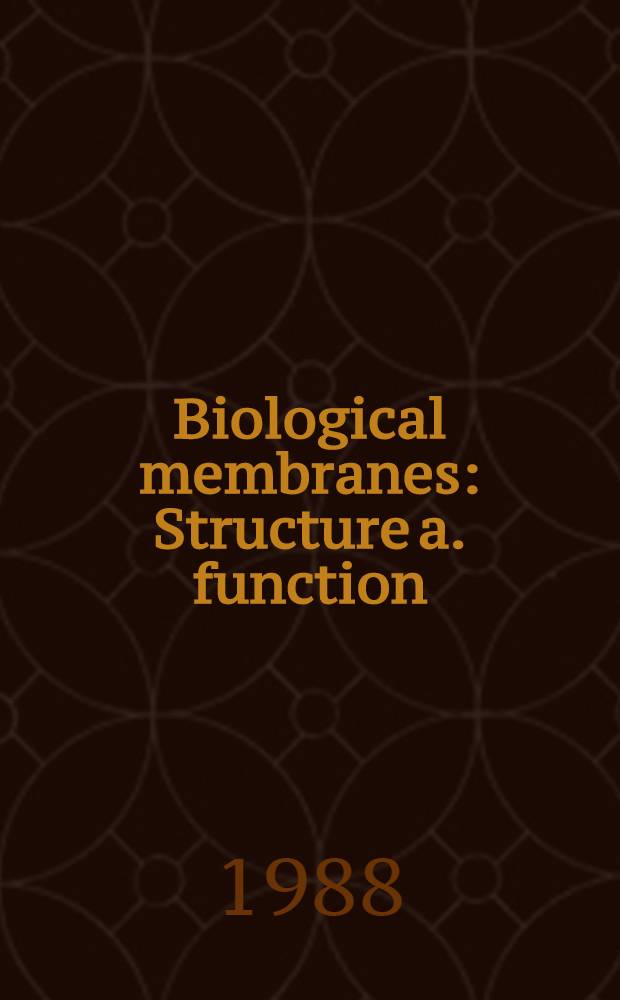 Biological membranes : Structure a. function : Abstracts