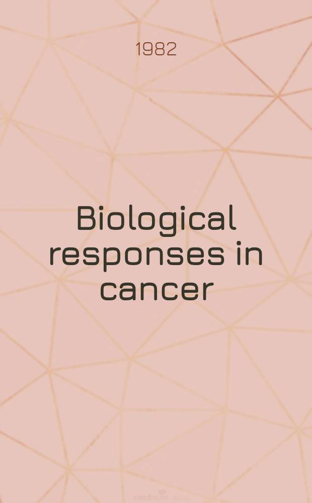 Biological responses in cancer : Progress toward potential applications. Vol. 1
