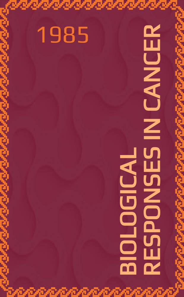 Biological responses in cancer : Progress toward potential applications. Vol. 4