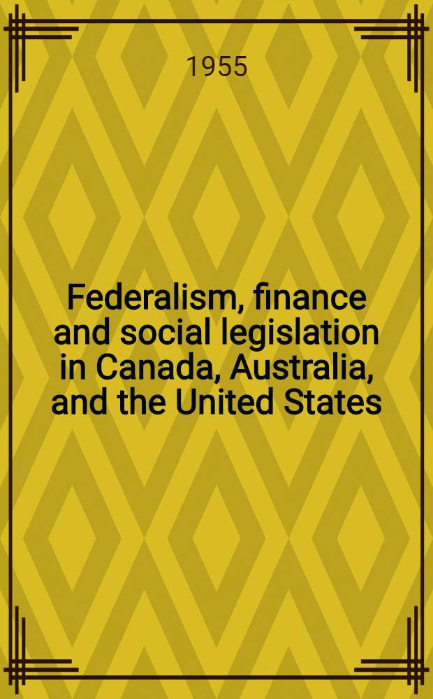 Federalism, finance and social legislation in Canada, Australia, and the United States