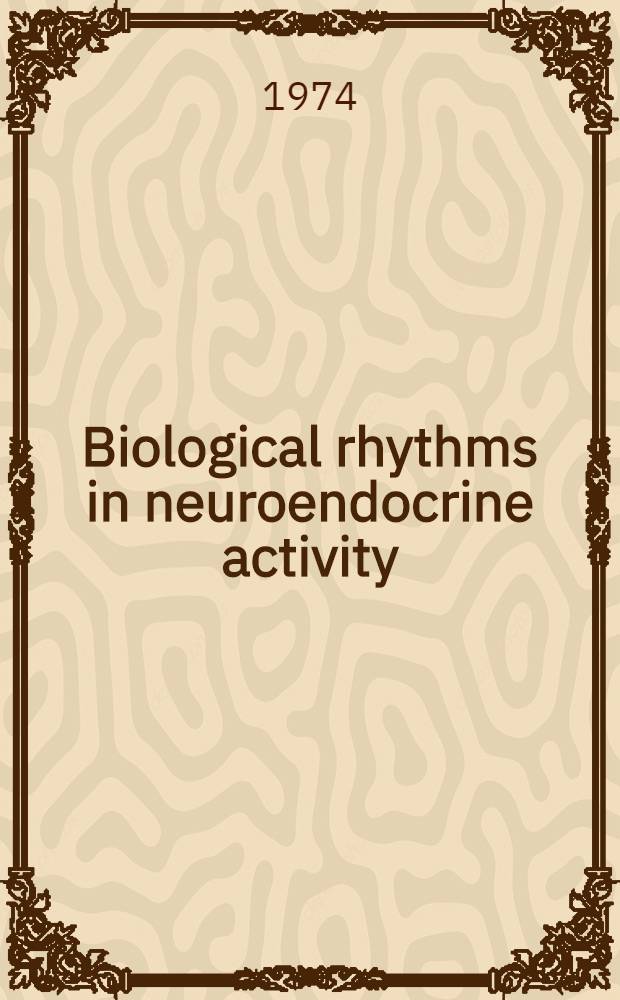Biological rhythms in neuroendocrine activity
