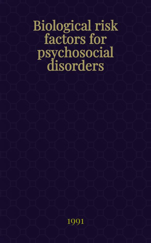 Biological risk factors for psychosocial disorders : Based on the papers of a Workshop organized by the Europ. science found. Network on longitudinal studies on individual development, held in Como in Oct. 1989