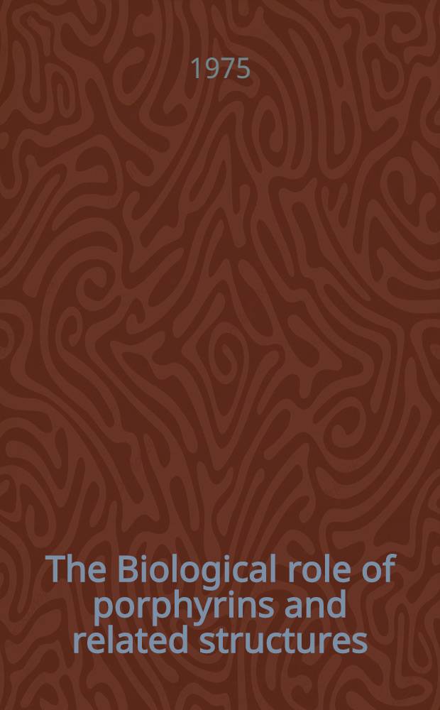 The Biological role of porphyrins and related structures : Symposium