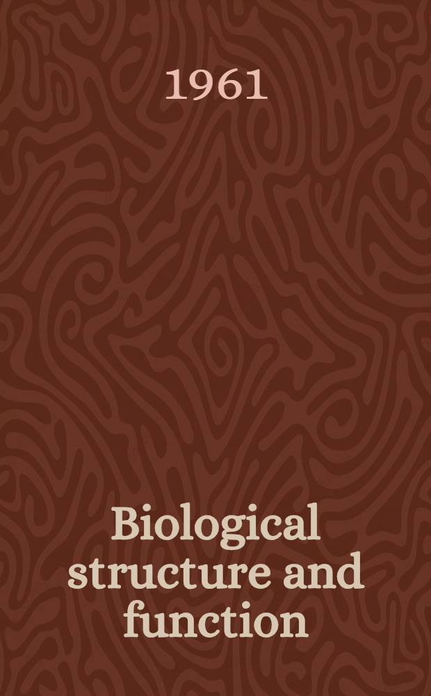 Biological structure and function : Proceedings of the First IUB/IUBS international symposium held in Stockholm, Sept. 12-17, 1960