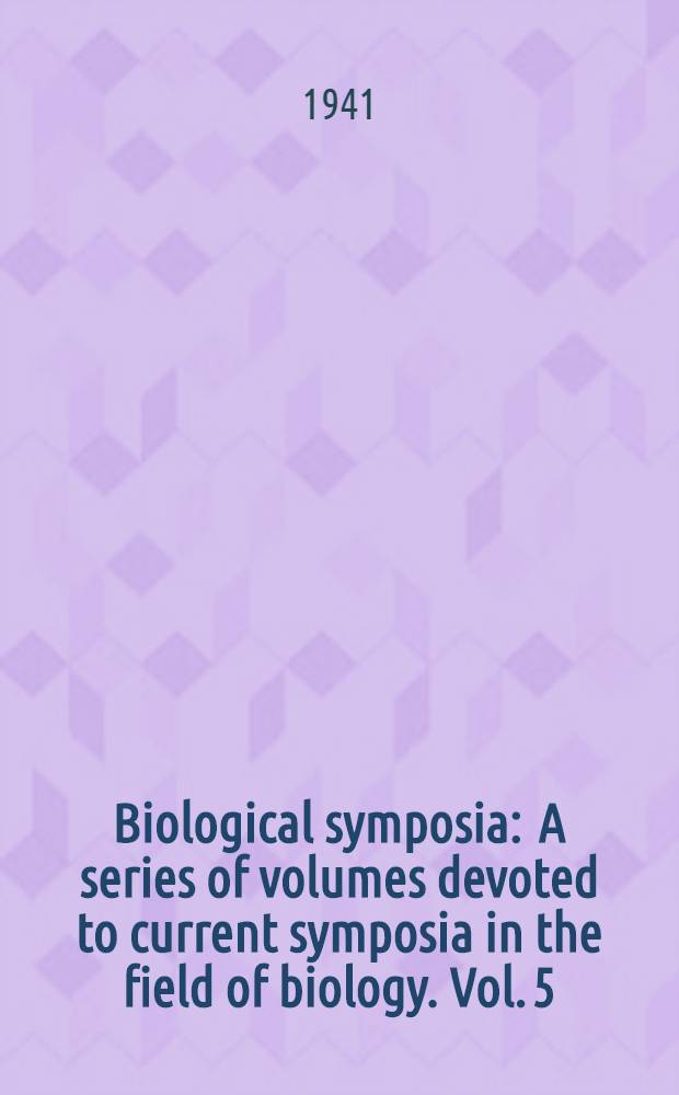 Biological symposia : A series of volumes devoted to current symposia in the field of biology. Vol. 5 : Comparative biochemistry
