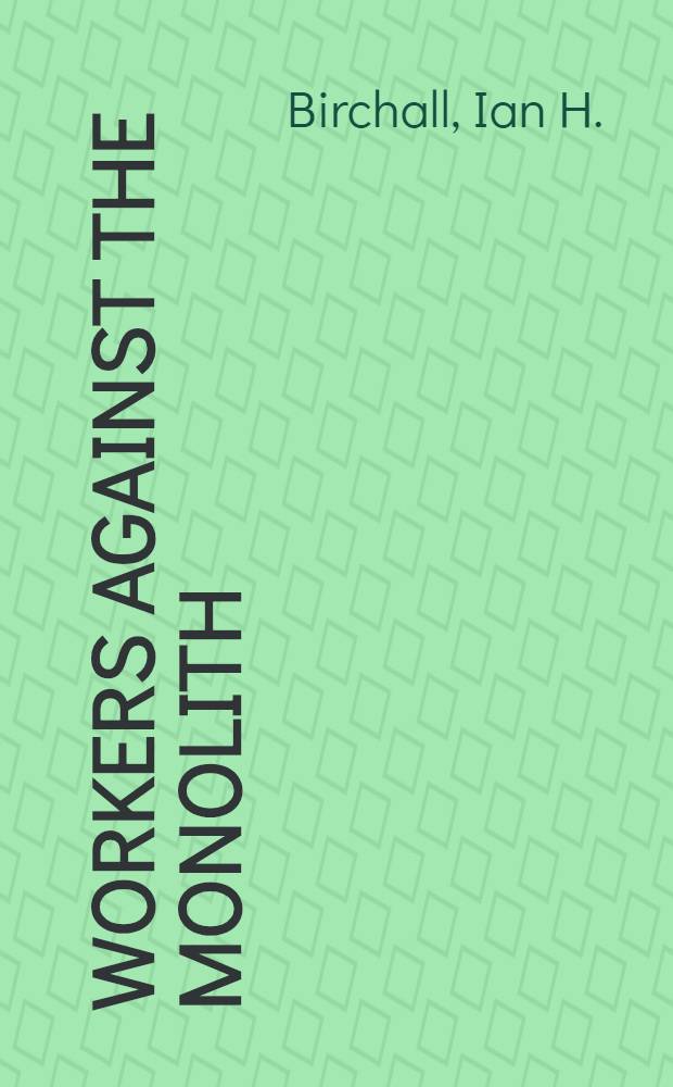 Workers against the monolith : The Commun. parties since 1943