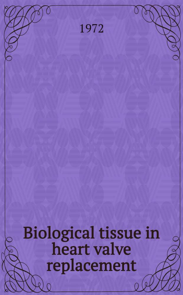 Biological tissue in heart valve replacement