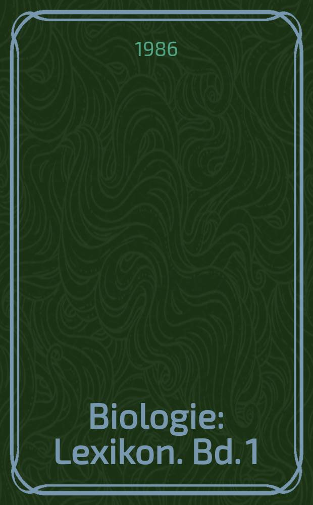 Biologie : [Lexikon]. Bd. 1 : A - Me