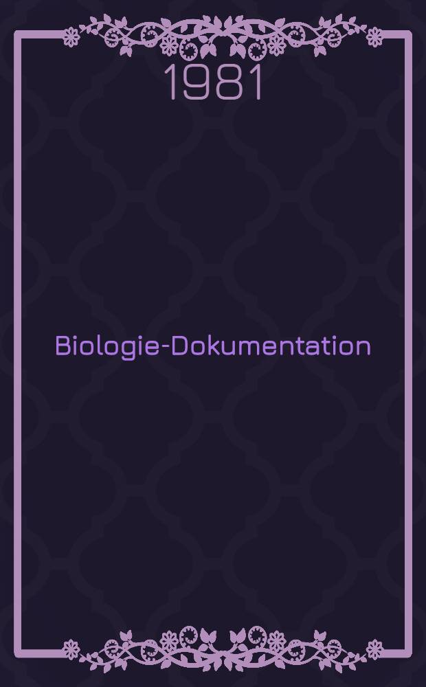 Biologie-Dokumentation : Bibliogr. der dt. biologischen Zeitschriftenlit., 1796-1965