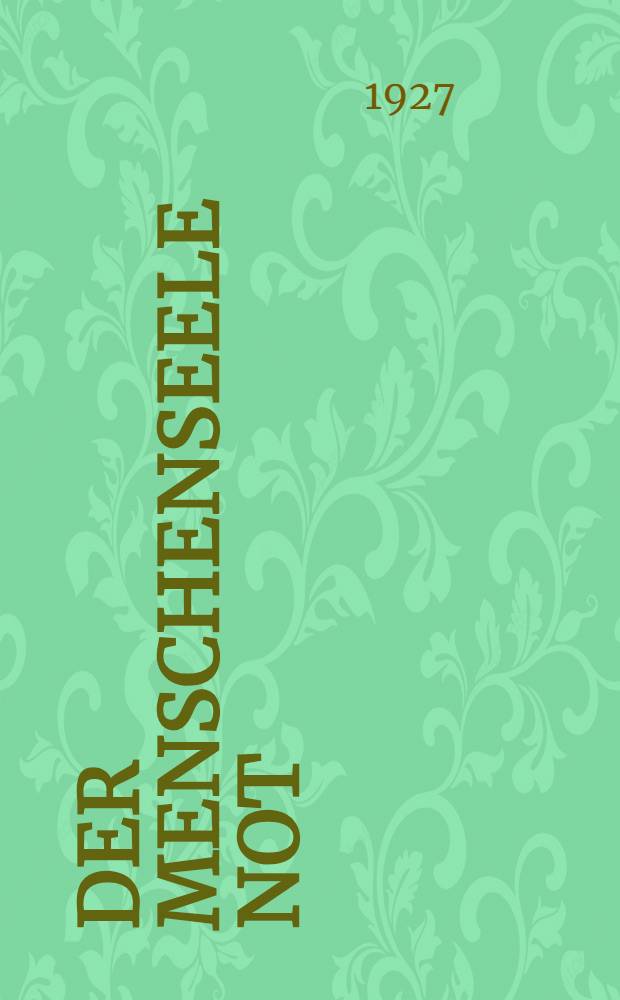 Der Menschenseele Not : Erkrankung und Gesundung