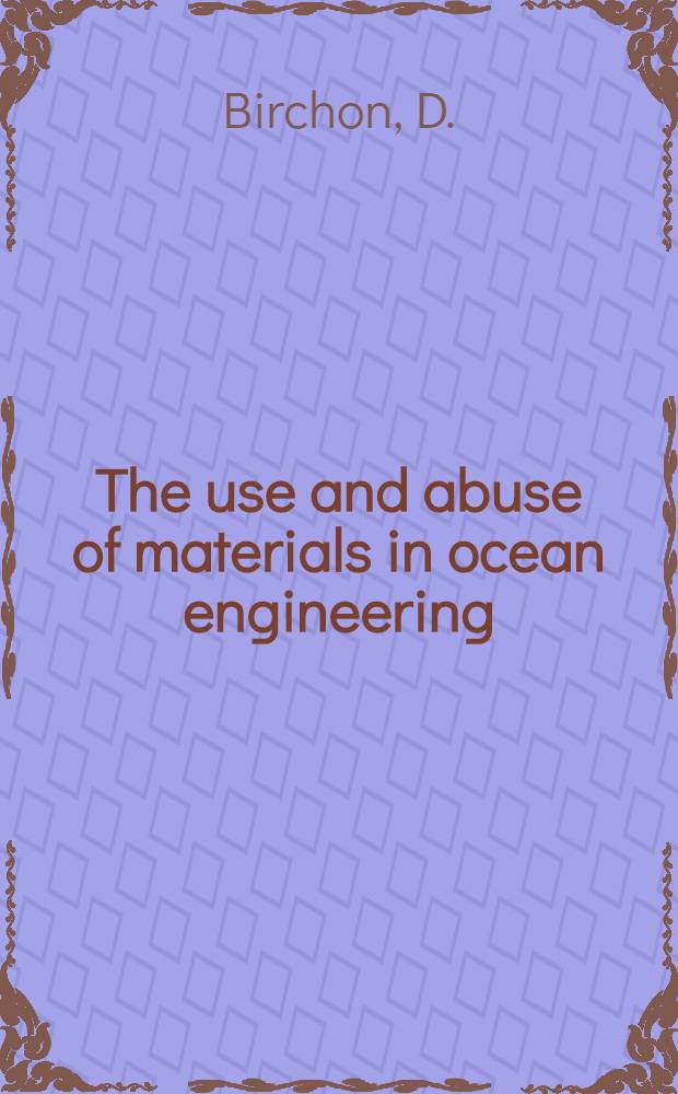 The use and abuse of materials in ocean engineering