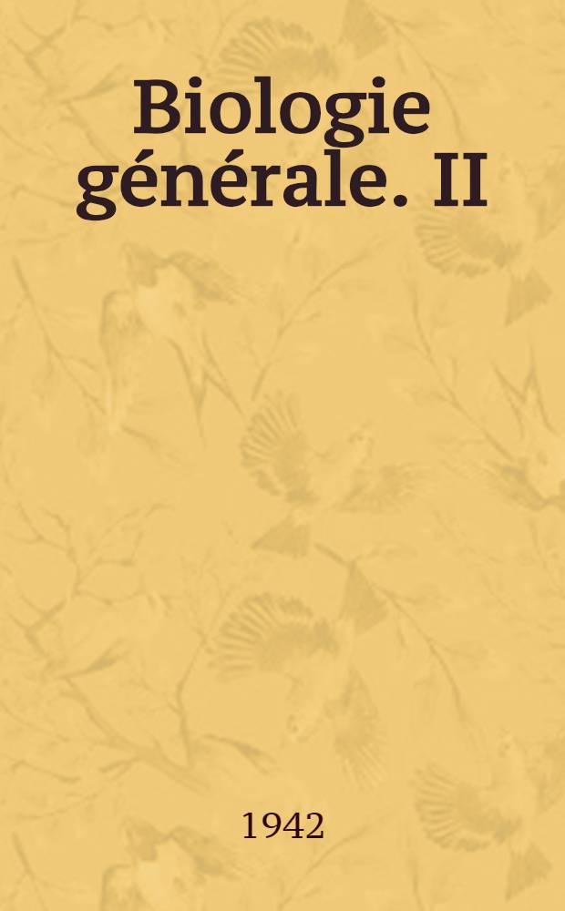 Biologie générale. II : La genèse de la vie