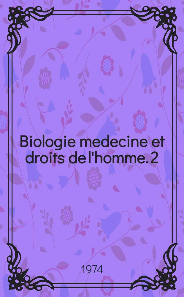 Biologie medecine et droits de l'homme. 2