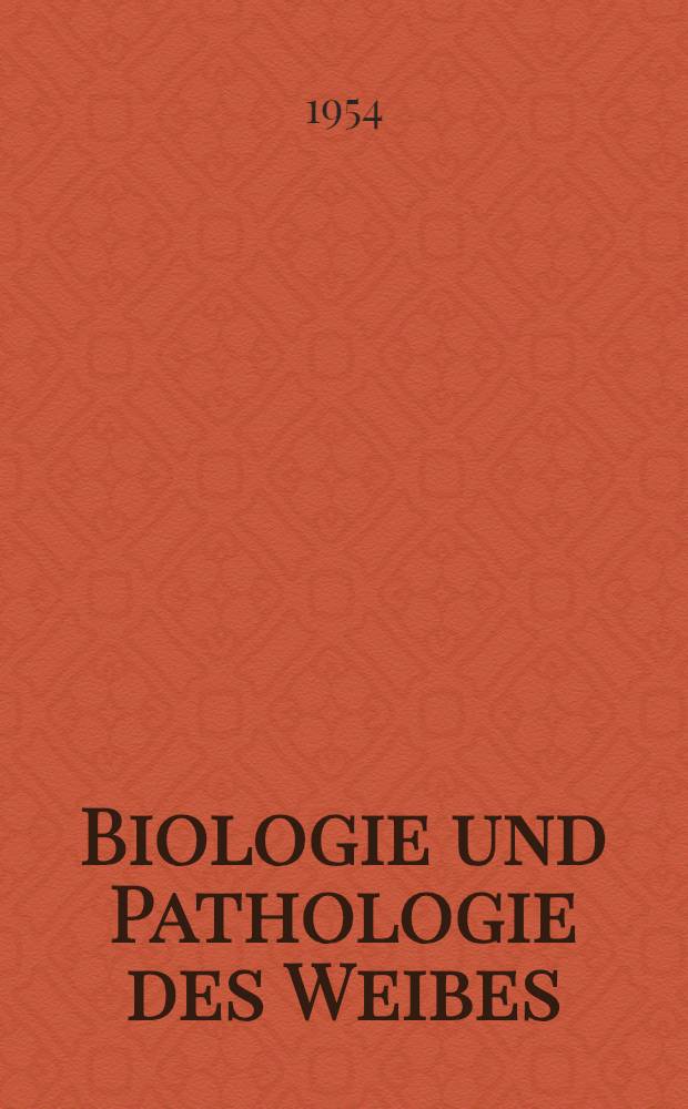 Biologie und Pathologie des Weibes : Ein Handbuch der Frauenheilkunde und der Geburtshilfe. Bd. 6 : Gynäkologie