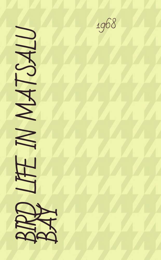 Bird life in Matsalu Bay : A contribution to the Third International meeting on wildfowl conservation. Leningrad, Sept. 1968