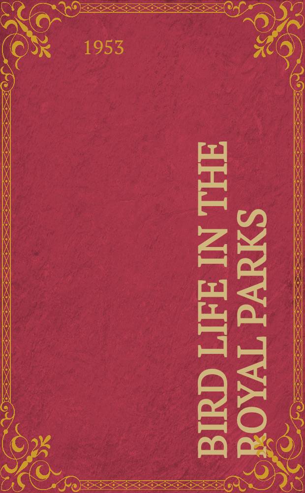 Bird life in the Royal parks : Rep. by the Comm. on bird sanctuaries in the Royal parks (England a. Wales)
