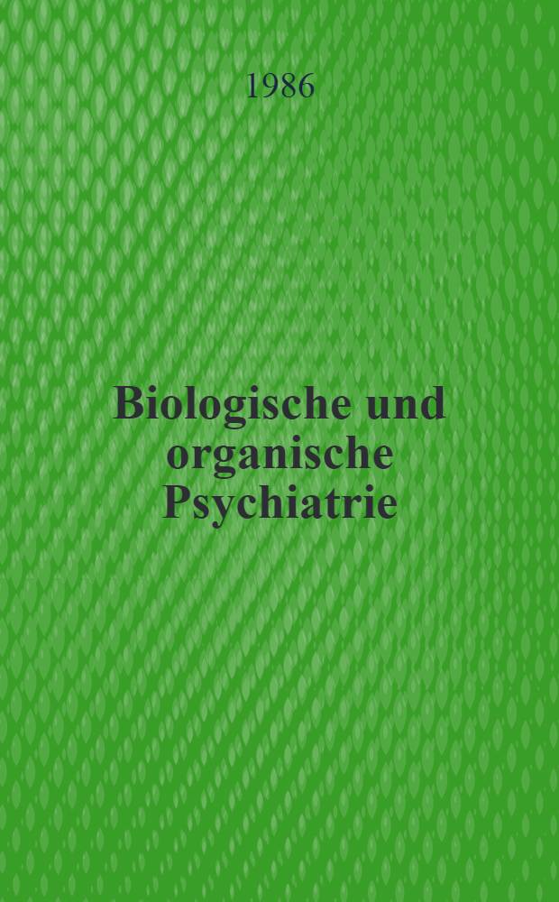 Biologische und organische Psychiatrie
