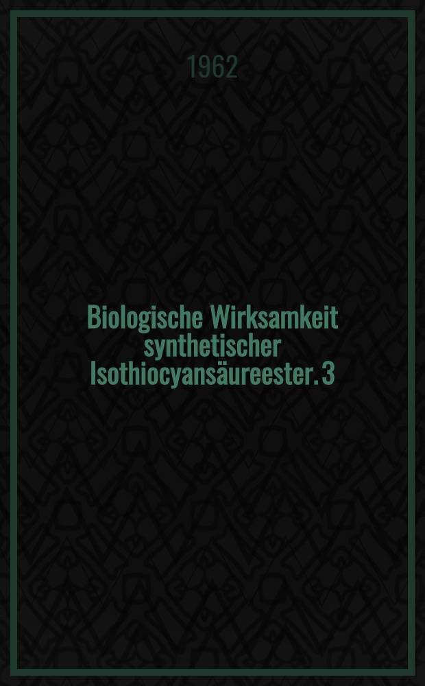Biologische Wirksamkeit synthetischer Isothiocyansäureester. 3 : Einige Derivate mutagener und karzinogener Stoffe