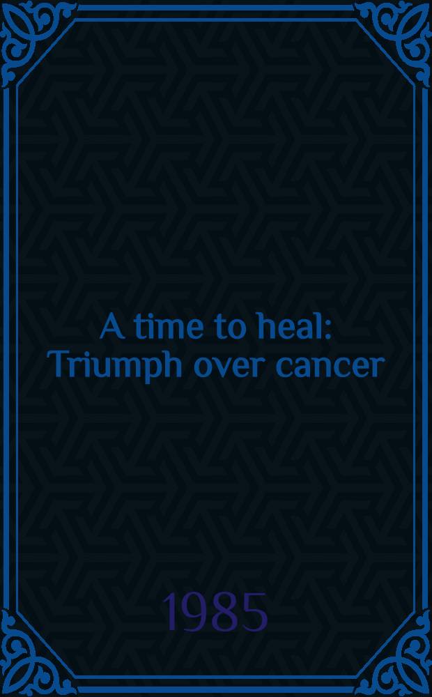A time to heal : Triumph over cancer : The therapy of the future
