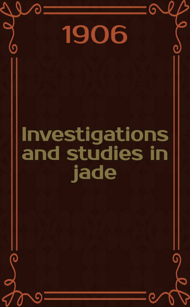 Investigations and studies in jade : The Bishop collection