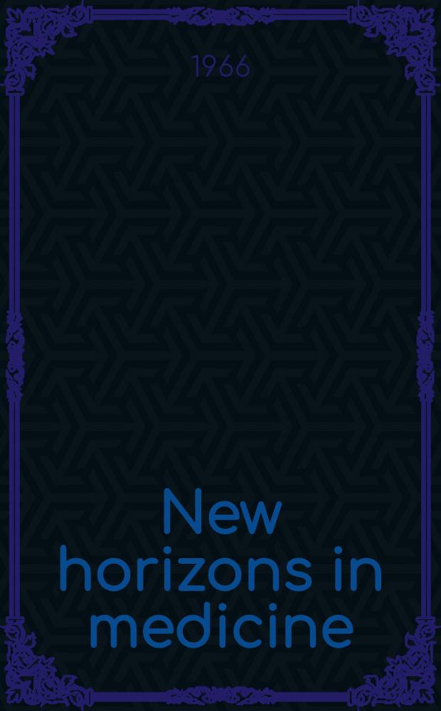 New horizons in medicine : Your improving chances for health and longer life