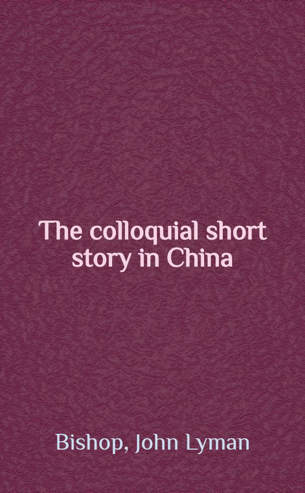 The colloquial short story in China : A study of the San-Yen collections