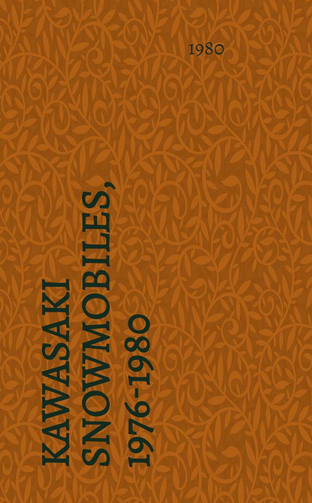 Kawasaki snowmobiles, 1976-1980 : Service, repair, maintenance