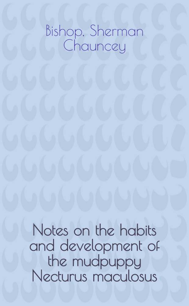Notes on the habits and development of the mudpuppy Necturus maculosus (Rafinesque)