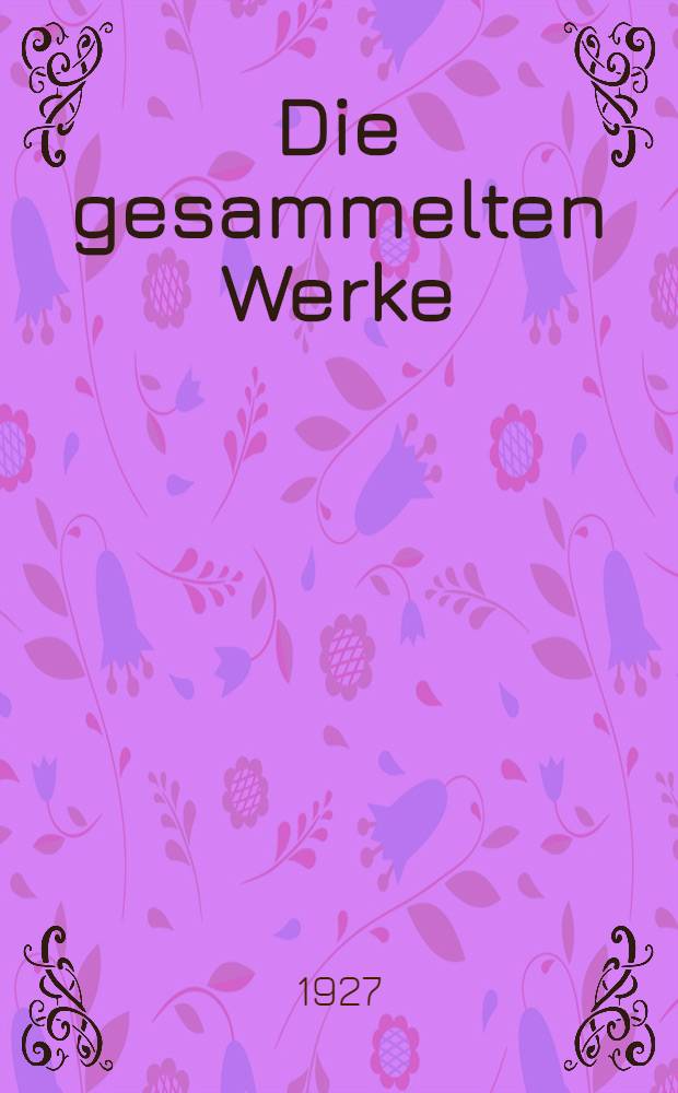 Die gesammelten Werke