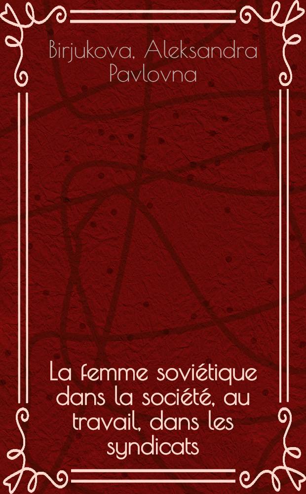 La femme soviétique dans la société, au travail, dans les syndicats