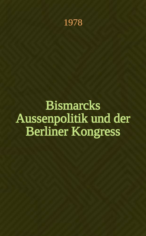 Bismarcks Aussenpolitik und der Berliner Kongress
