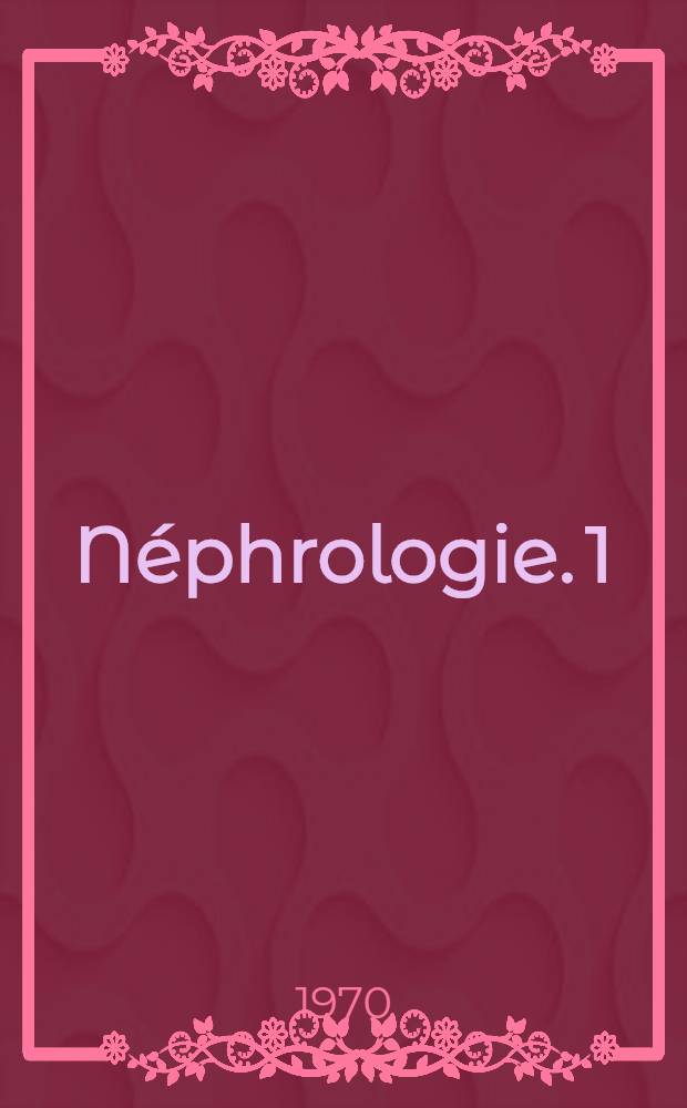 Néphrologie. [1]