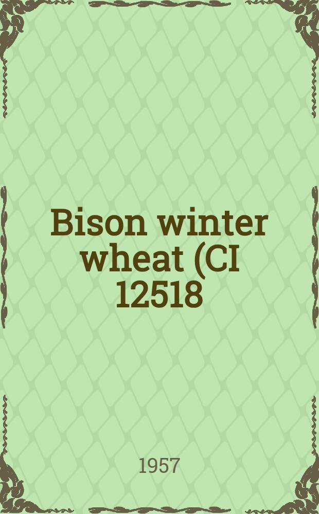 Bison winter wheat (CI 12518)