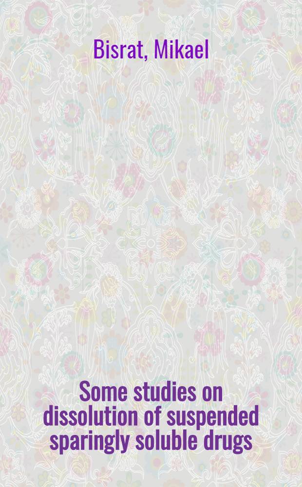 Some studies on dissolution of suspended sparingly soluble drugs : Diss.