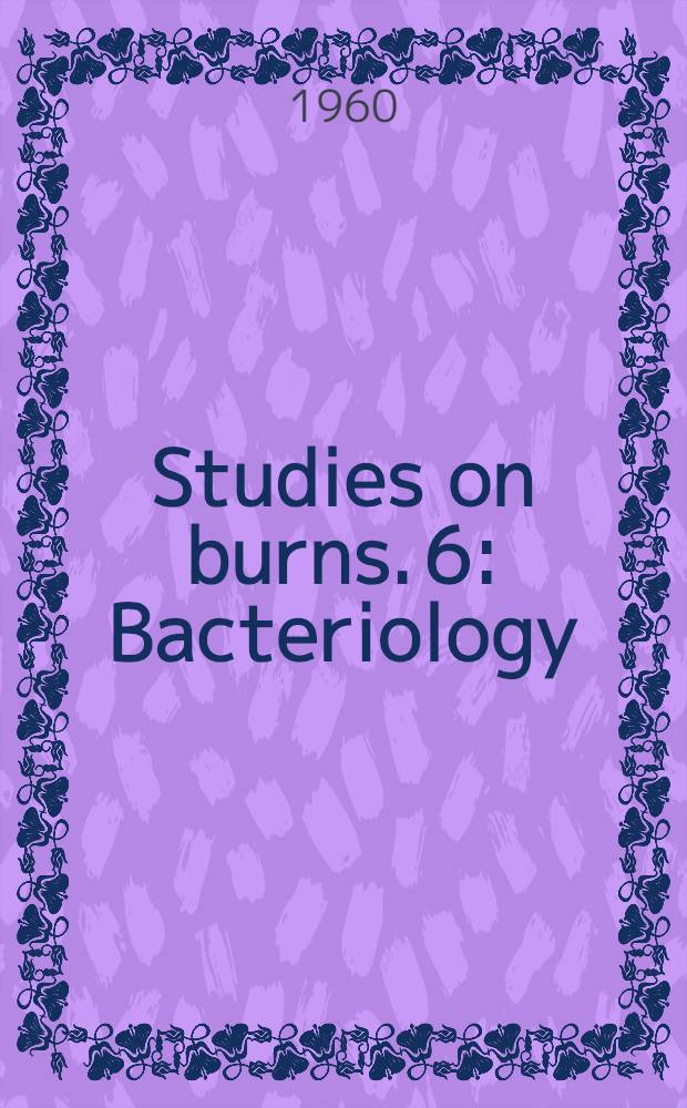 Studies on burns. 6 : Bacteriology