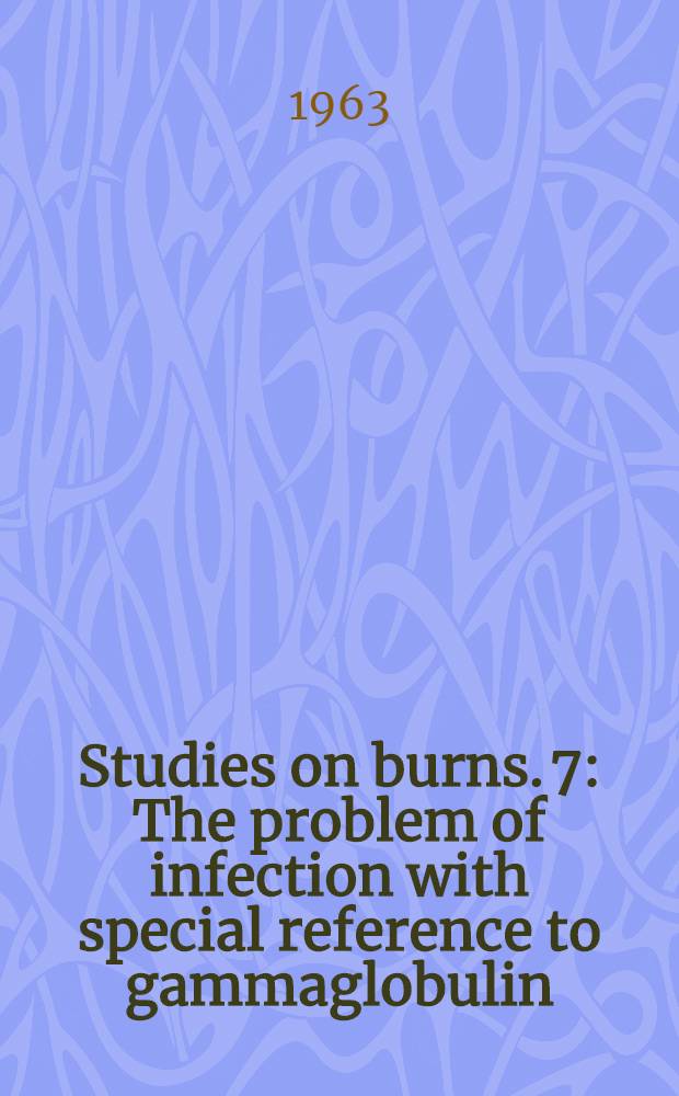 Studies on burns. 7 : The problem of infection with special reference to gammaglobulin