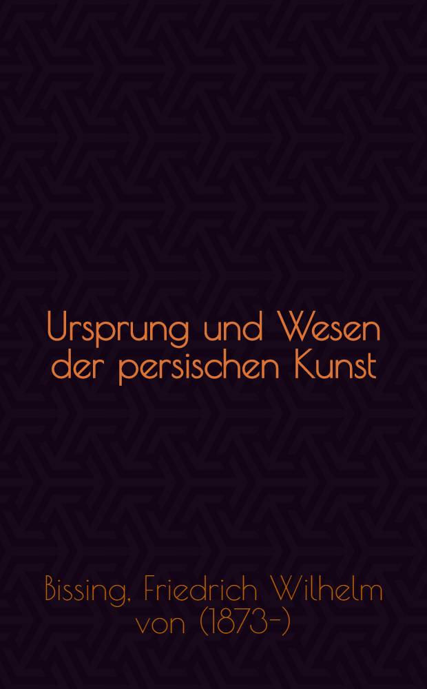 Ursprung und Wesen der persischen Kunst
