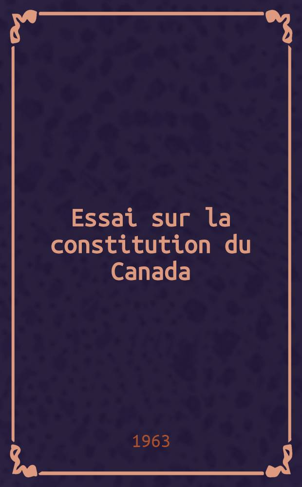 Essai sur la constitution du Canada